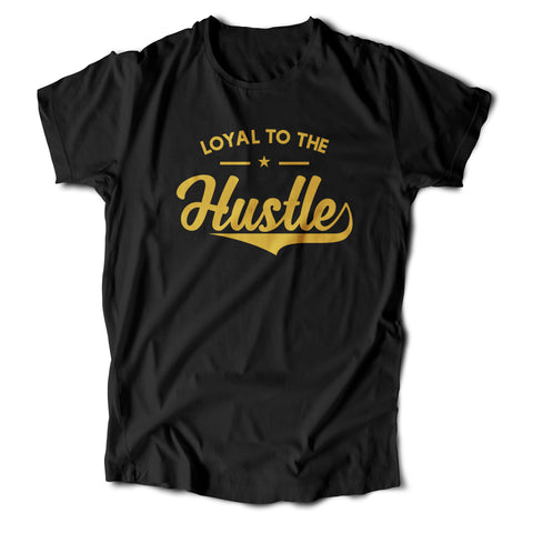 Loyal To The Hustle T-Shirt